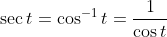 [tex]\sec t=\cos^{-1} t=\frac1{\cos t}[/tex]